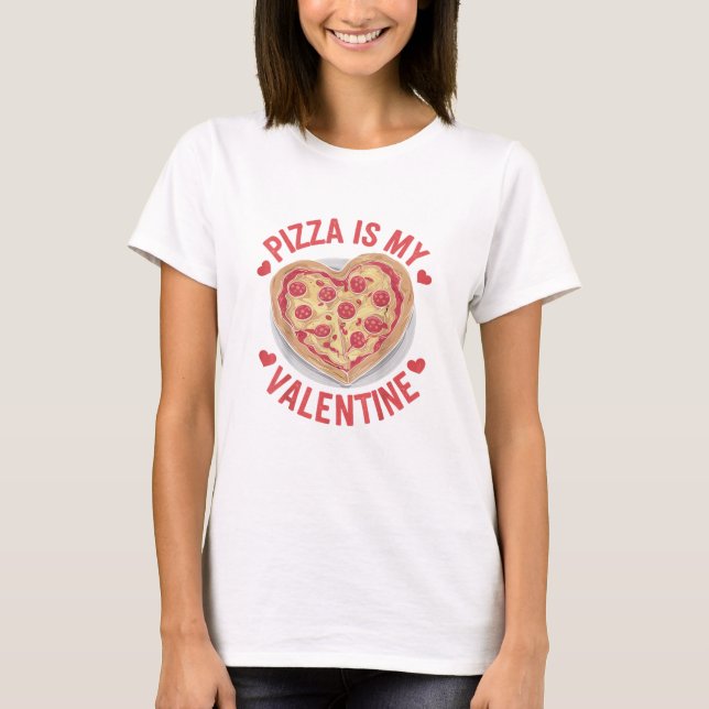 Pizza är min valentin på Alla hjärtans dag T Shirt (Framsida)