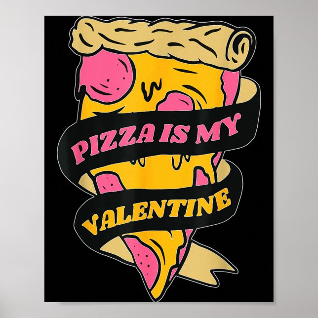 Pizza Är Min Valentine Alla Hjärtans Dag Present P Poster (Framsidan)