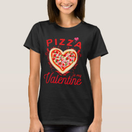 Pizza är min Valentine Funny Valentines day T-Shir T Shirt