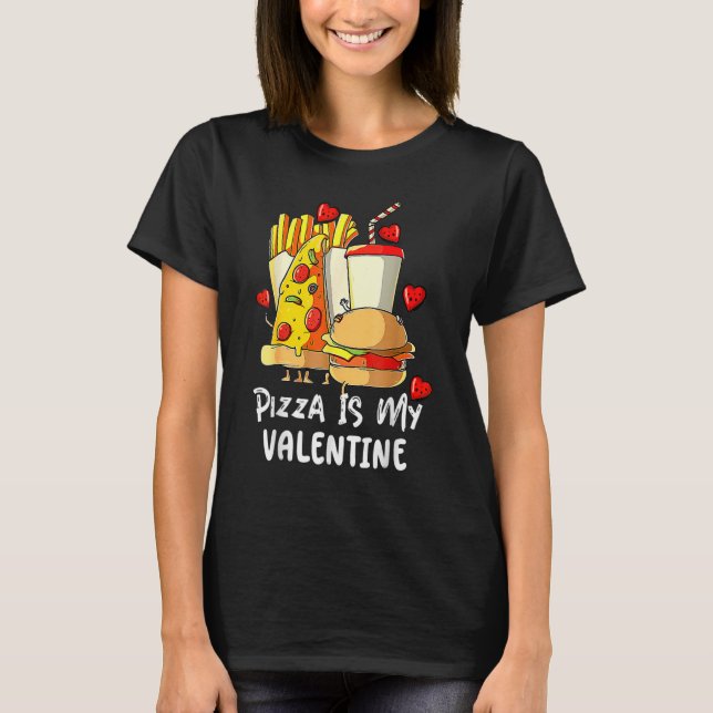 Pizza är min Valentine Pizza Heart Valentines day  T Shirt (Framsida)