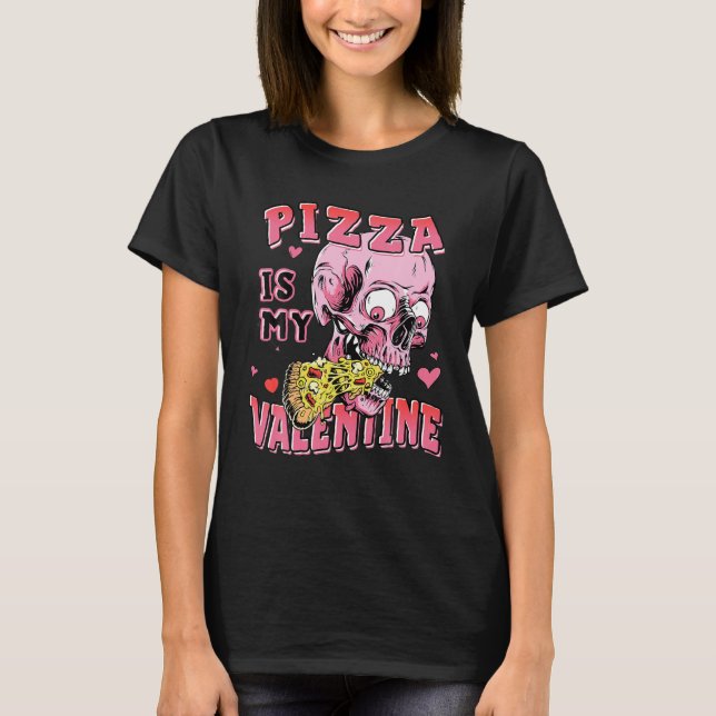 Pizza är min Valentine Skull Funny Älskare Pizza T Shirt (Framsida)