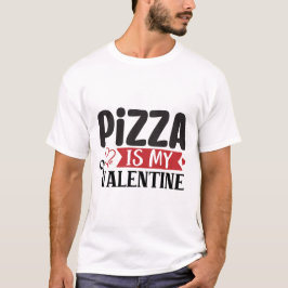 Pizza är min Valentine T-Shirt