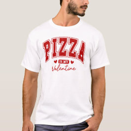 Pizza är min Valentine T-shirt