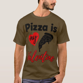 Pizza är mina Valentine Kärlek, roliga kvinnor All T Shirt