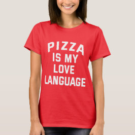 Pizza är Mitt Kärlek-språk - Funny Pizza T Shirt