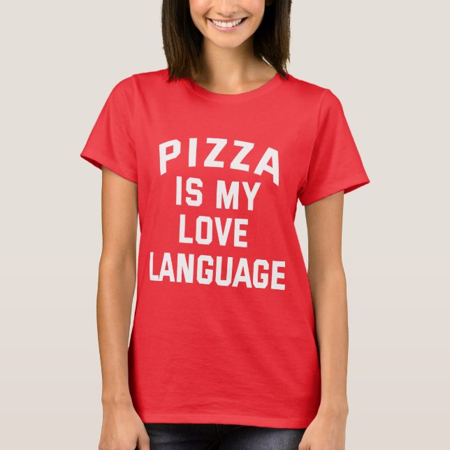 Pizza är Mitt Kärlek-språk - Funny Pizza T Shirt (Framsida)
