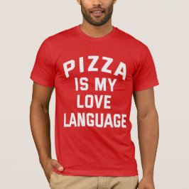 Pizza är Mitt Kärlek-språk - Funny Pizza T Shirt