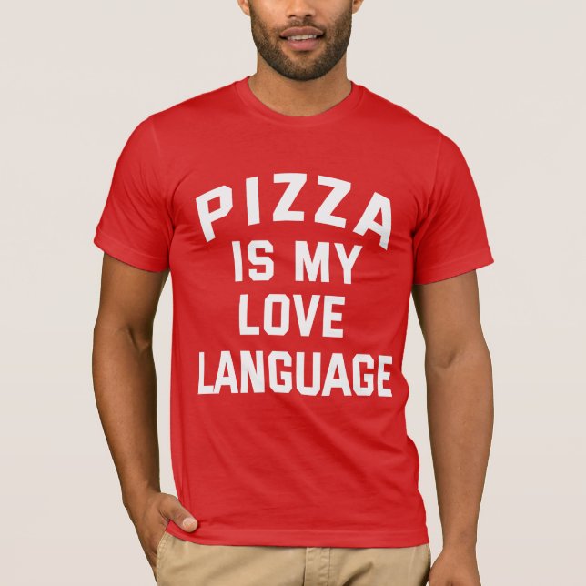 Pizza är Mitt Kärlek-språk - Funny Pizza T Shirt (Framsida)