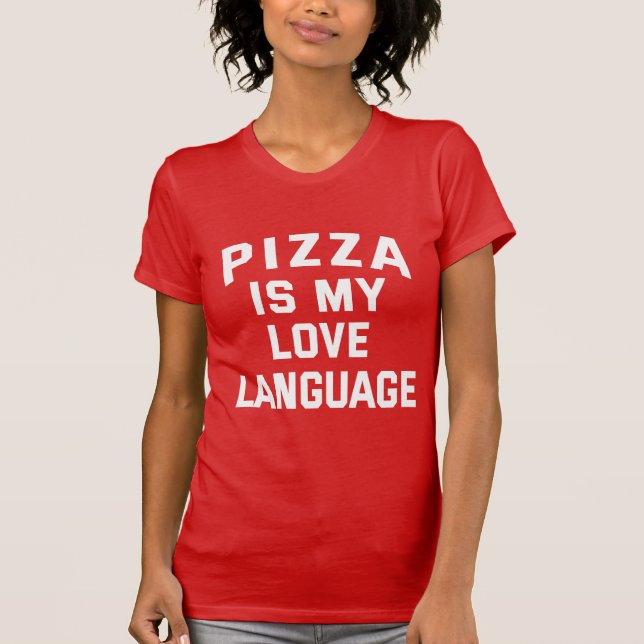 Pizza är Mitt Kärlek-språk - Funny Pizza T Shirt (Framsida)