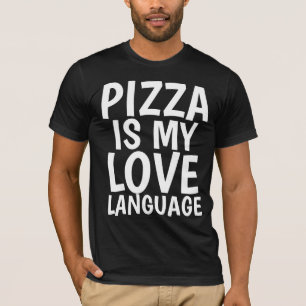 PIZZA ÄR MITT KÄRLEK-SPRÅK PIZZA T-SHIRTS