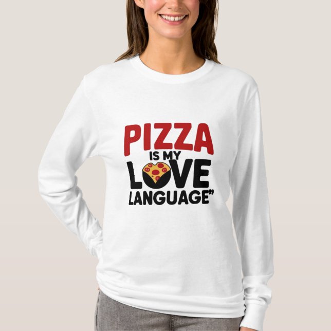 Pizza är Mitt Kärlek-språk T Shirt (Framsida)