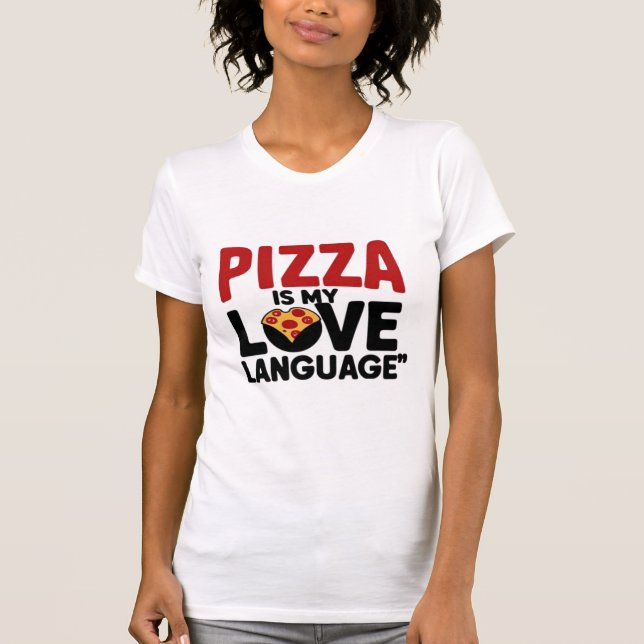 Pizza är Mitt Kärlek-språk T Shirt (Framsida)