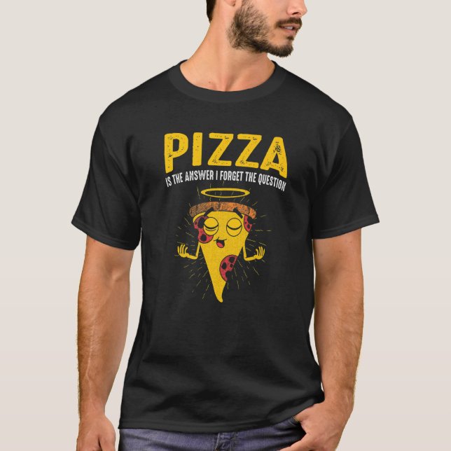 Pizza är svaret på den snabba livsmedelsmaten Paj  T Shirt (Framsida)