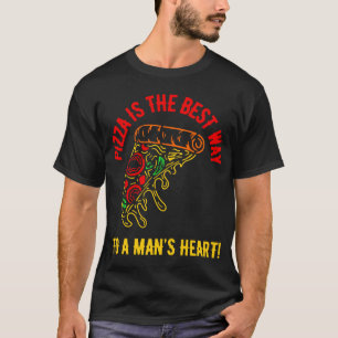 Pizza är vägen till människans hjärta! t shirt