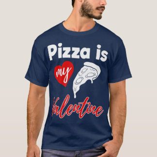 Pizza är Valentinesen Mina Valentine Kärlek-roliga T Shirt