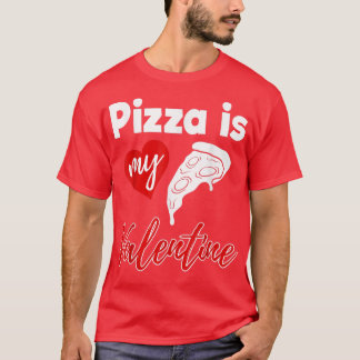 Pizza är Valentinesen Mina Valentine Kärlek-roliga T Shirt