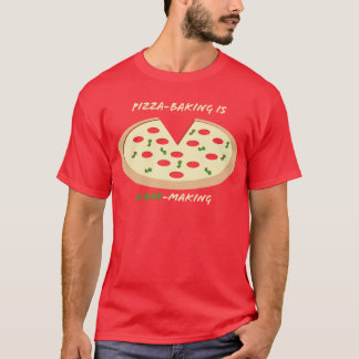 Pizza-Bakningen är kurtisering Tee Shirt