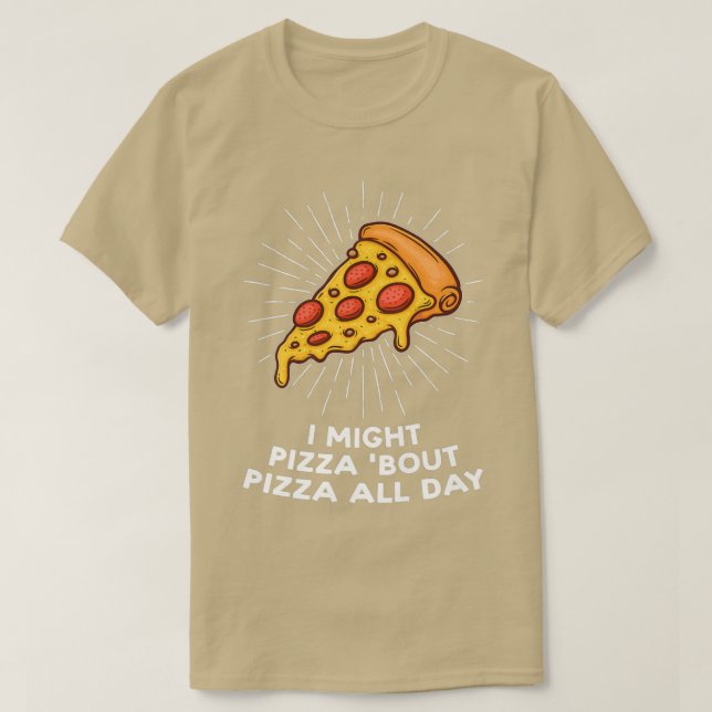 Pizza Bout Pizza hela dagen Pizzas Pizzamaker T Shirt (Design framsida)