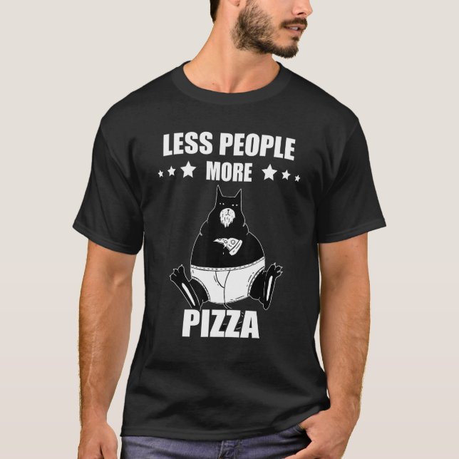 Pizza Cat Less People More Pepperoni Pizza  Pizza  T Shirt (Framsida)