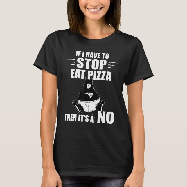 Pizza Cat om jag måste stoppa Pizza Pizza-segmente T Shirt (Framsida)