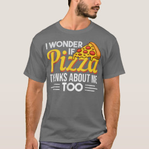 Pizza citerar Roligt I om Pizza tänker på mig T Shirt