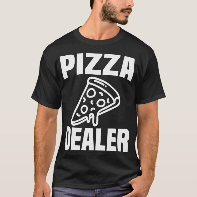 Pizza Dealer Funny Pizza Älskare för Pizza Maker T Shirt (Framsida)