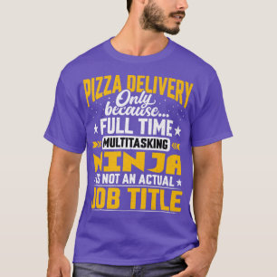 Pizza Delivery Job Title Funny Pizza Delivery Guy T Shirt