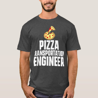 Pizza Delivery Person Funny Transportation Enginee T Shirt