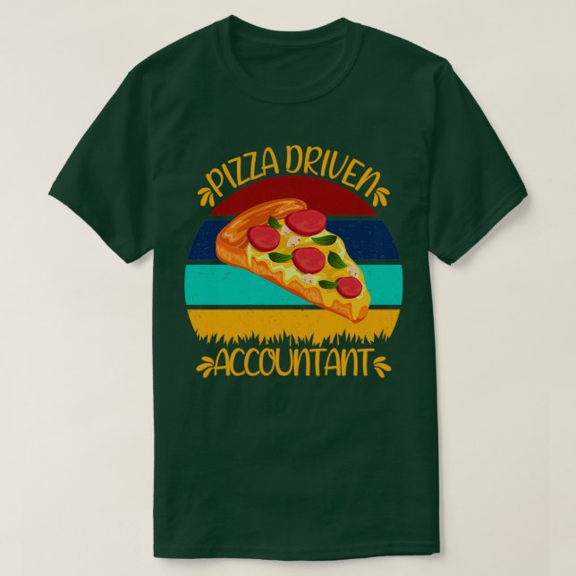 Pizza Driven Accountant Funny Pizza-citat T Shirt (Design framsida)