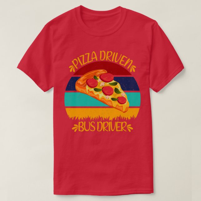 Pizza Driven Buss, drivrutin för Funny Pizza-citat T Shirt (Design framsida)