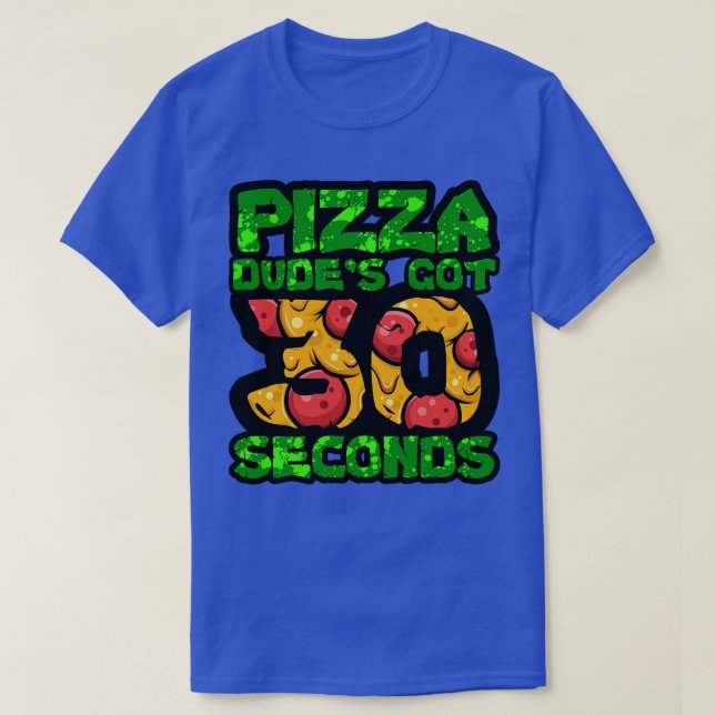 Pizza Dudes Har 30 sekunder TShirt 1 T Shirt (Design framsida)