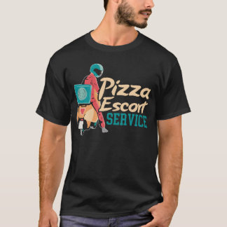 Pizza Escort Service Courier Food Delivery Guy fam T Shirt