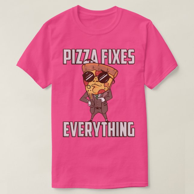 Pizza fixes everything  t shirt (Design framsida)