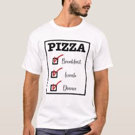 Pizza for Breakfast Lunch and Middag T Shirt