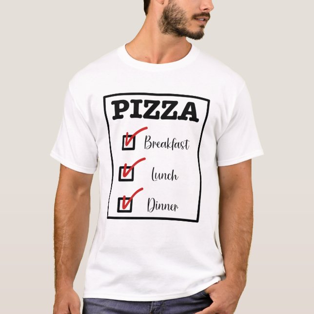 Pizza for Breakfast Lunch and Middag T Shirt (Framsida)