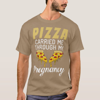 Pizza förde mig genom min Gravid Pizza Älskare T Shirt