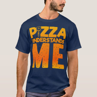 Pizza förstår mig, Quirky Funny Pizza 2483 45 78 T Shirt