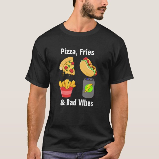Pizza, Fries & Pappa Vibes - Funny Foodie Pappa Co T Shirt (Framsida)