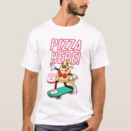 Pizza here t shirt