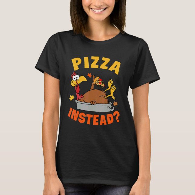 Pizza Instead Turkey Autumn Fall Y'all Thanksgivin T Shirt (Framsida)