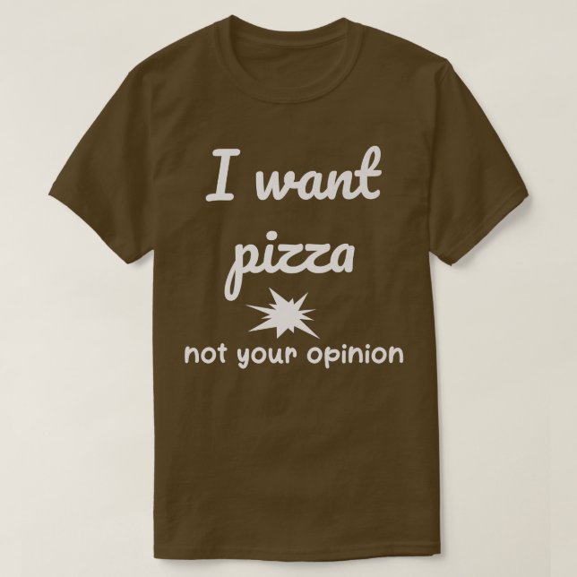 Pizza, inte din åsikt, klony Joke Sarcasti T Shirt (Design framsida)