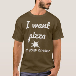 Pizza, inte din åsikt, klony Joke Sarcasti T Shirt