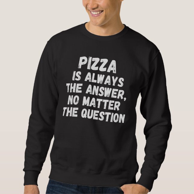 Pizza Is Always The Answer No Matter The Question Lång Ärmad Tröja (Framsida)