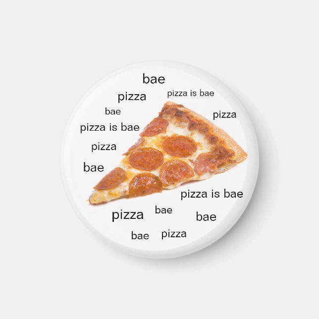 Pizza is Bae Fridge Magnet (Framsidan)