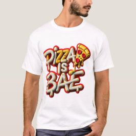 Pizza is Bae T Shirt