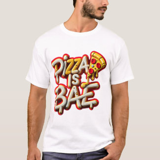 Pizza is Bae T Shirt
