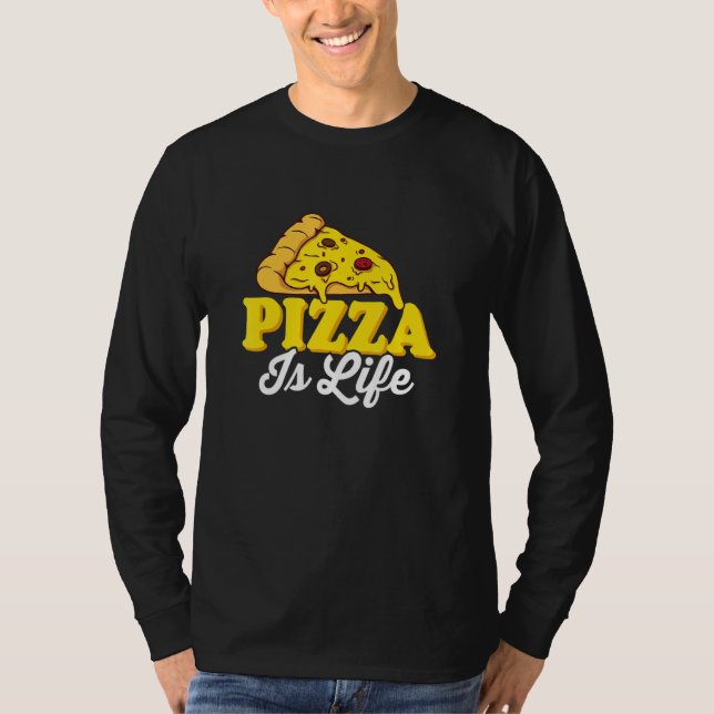Pizza Is Life Pizza Lover Themed Party T Shirt (Framsida)