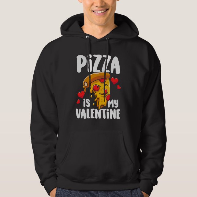 Pizza is my Valentine  1 Hoodie (Framsida)