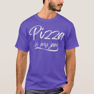 Pizza Is Myjam Funny Foodies Cheesy Crispy Snacks  T Shirt