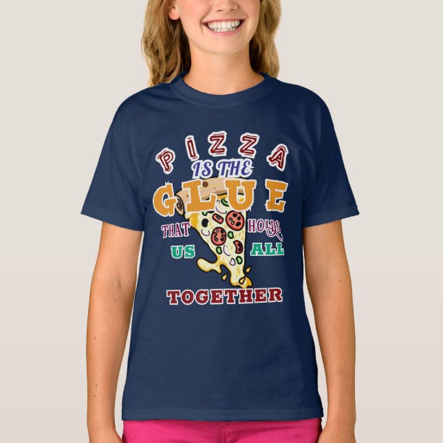 Pizza is the glue that holds us all together t shirt (Framsida)